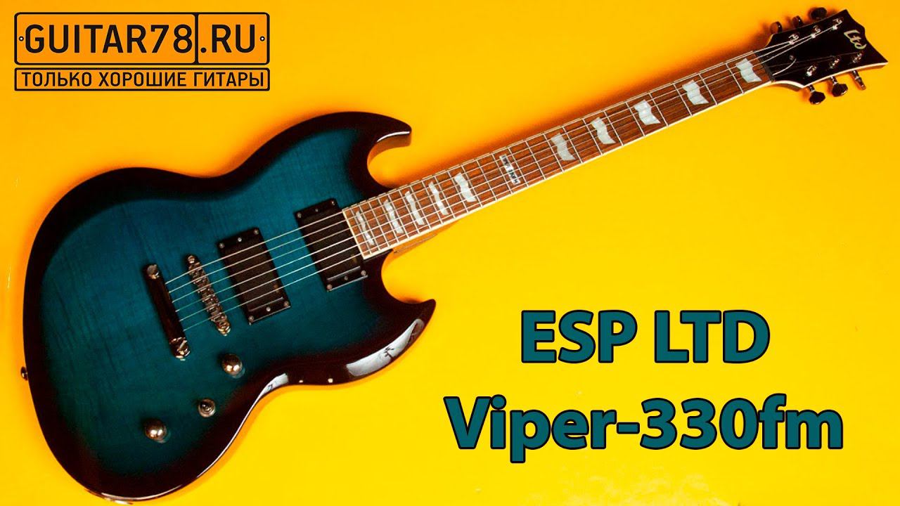 ESP LTD Viper 330fm| GUITAR78 смотреть онлайн