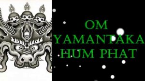Yamantaka Mantra - Om yamentaka hum phat