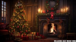 Relaxing Christmas Ambience ? Holiday Christmas Music 2024 ? Warm Christmas Jazz Music