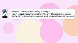 PYTHON : Mocking a class: Mock() or patch()?