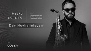 HAYKO - VEREV // DAV HOVHANNISYAN // SAX COVER