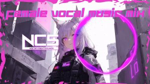 ? NCS Female Vocal Music Mix ⭐