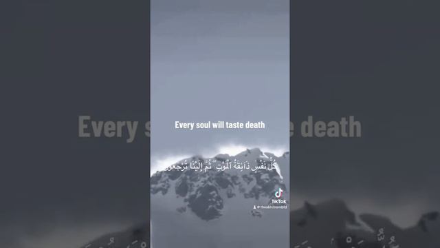 ‘Every soul will taste death’ #quran #deen #death #viral #allah #mountains #islam