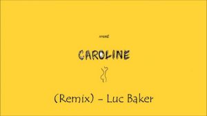 Caroline (Remix) - Luc Baker