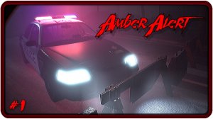 🔴Amber Alert. Прохождение 1 (05.09.2024)❗