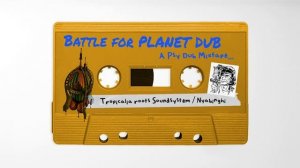BATTLE FOR PLANET DUB MIXTAPE // Nyahbinghi