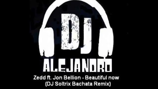 Zedd ft. Jon Bellion - Beautiful now (DJ Soltrix Bachata Remix) смотреть онлайн