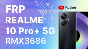 FRP! Realme 10 Pro + 5G rmx3686.