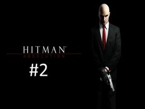Прохождение игры Hitman - Absolution Elite Edition часть #2.