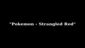 "Pokemon: Strangled Red"