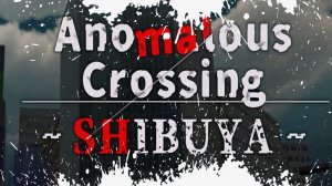 Anomalous Crossing ~Shibuya~ Прохождение Обзор Геймплей