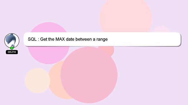 sql-get-the-max-date-between-a-range-mysql