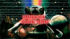 Madzhik Mix - Minimal techno