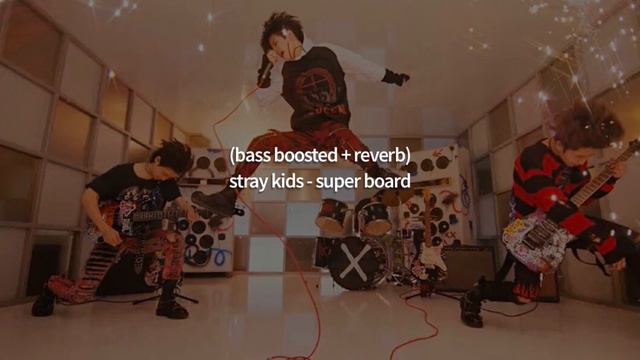 stray kids - super board (bass boosted + reverb) смотреть онлайн