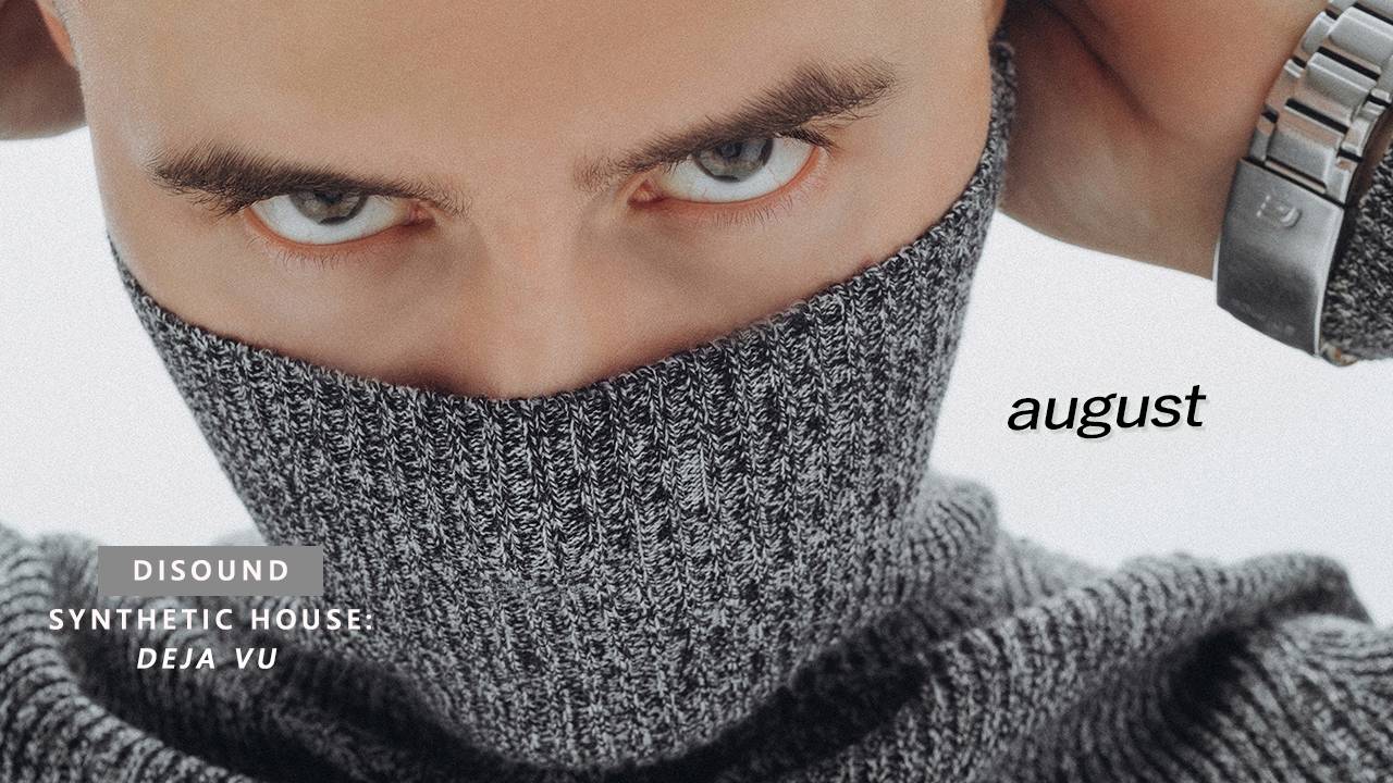 DiSound - August (EP Synthetic House: deja vu)