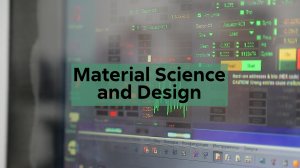 Material Science and Design