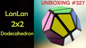 Unboxing №327 LanLan 2x2 Dodecahedron. Обзор