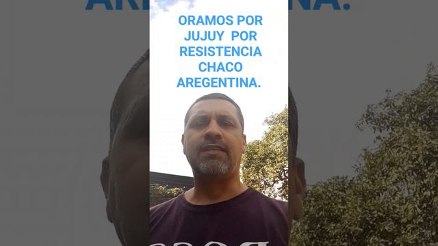 Oración por Jujuy y resistencia Chaco Argentina