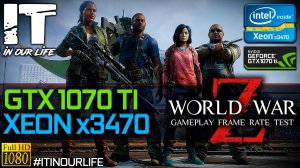 World War Z | Xeon x3470 + GTX 1070 Ti | Gameplay | Frame Rate Test | 1080p