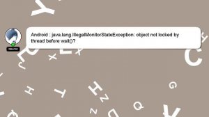 Android : java.lang.IllegalMonitorStateException: object not locked by thread before wait()?