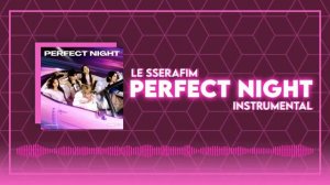 LE SSERAFIM - Perfect Night (Instrumental)