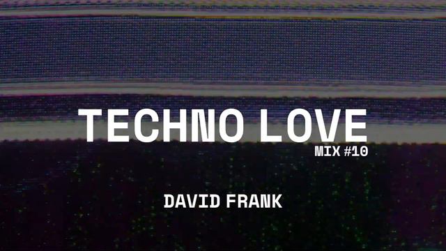 TECHNO LOVE MIX #10 - DAVID FRANK смотреть онлайн
