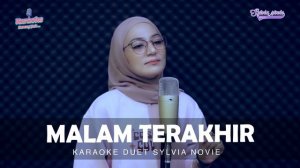 MALAM TERAKHIR - SYLVIA NOVIE || KARAOKE DUET