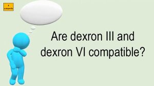 Are Dexron III And Dexron VI Compatible?