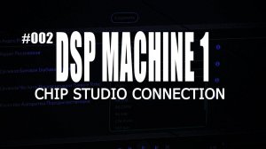 DSP Machine 1 | ChipStudio project