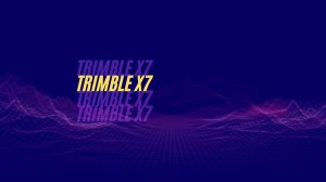 ОБЗОР TRIMBLE X7