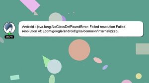 Android : java.lang.NoClassDefFoundError: Failed resolution Failed resolution of: Lcom/google/andro