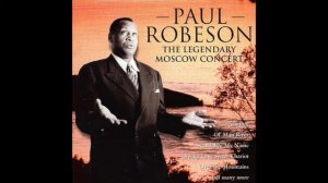 Paul Robeson - Ol' Man River (1949, Moscow)