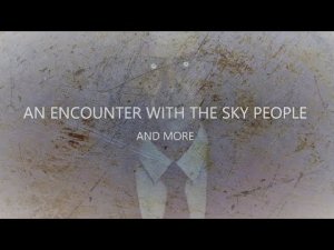 “An Encounter with the Sky People and more” | Paranormal Stories