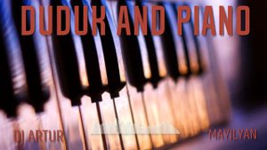 DJ ARTUR - DUDUK AND PIANO (ORIGINAL)