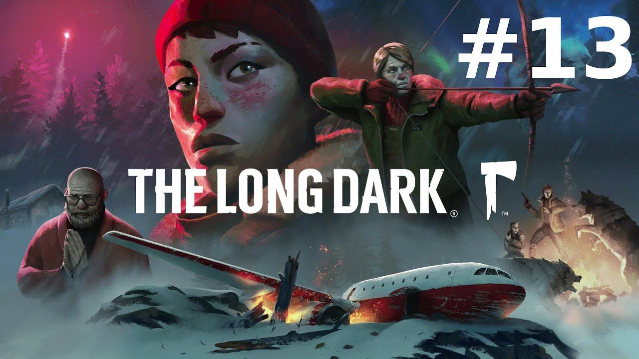 Игра  The Long Dark - часть 13