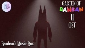 Garten of Banban 2 OST - Banban's Music Box