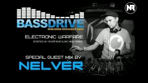 NELVER - SPECIAL GUEST MIX FOR "ELECTRONIC WARFARE" [BASSDRIVE RADIO (USA)] (07.10.2017)