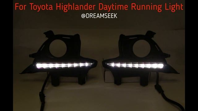 Dreamseek LED DRL For Toyota Highlander 2014-2016 Daytime Running Light Fog Lamp With Turn Signal смотреть онлайн