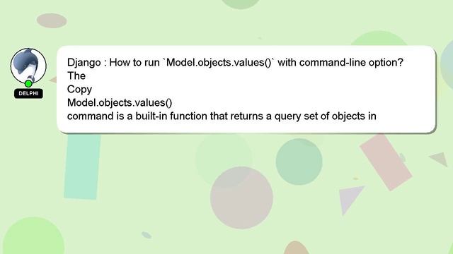 Django : How to run `Model.objects.values()` with command-line option? смотреть онлайн