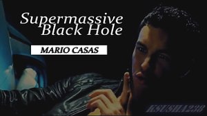 Mario Casas || Supermassive Black Hole.