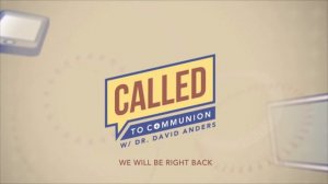 Called to Communion -  February  20, 2023 - with Dr. David Anders