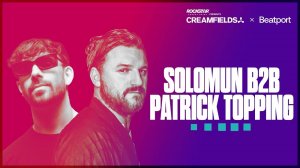 Solomun B2B Patrick Topping - Live @ Creamfields [24.08.2024]