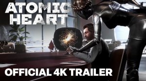 Atomic Heart - НОВЫЙ ТРЕЙЛЕР ИГРОВОГО ПРОЦЕССА (на руссом; субтитры). 2023 | 4K | 60fps.