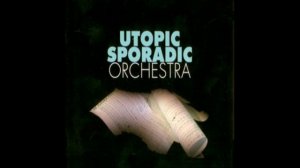 Utopic Sporadic Orchestra - De Futura ( 1975/07/17 - Nancy - France)