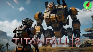 Titanfall 2 - Полное Прохождение Игры На Русском