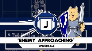 "Enemy Approaching" Undertale Remix