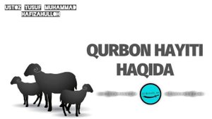 " QURBON HAYITI " haqida [ Ustoz Yusuf Muhammad hafizahulloh ].