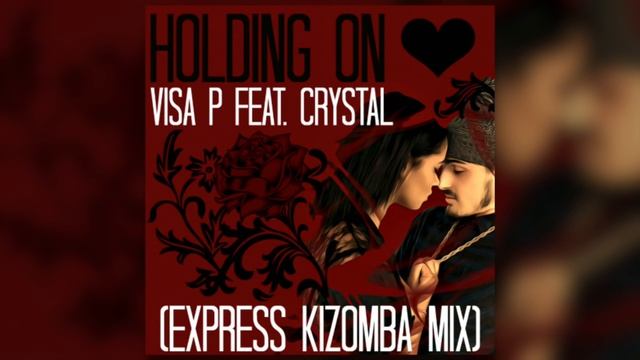 Visa P - Holding On (feat. Crystal) (Deejay Express Kizomba Mix) смотреть онлайн