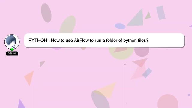 PYTHON : How to use AirFlow to run a folder of python files? смотреть онлайн