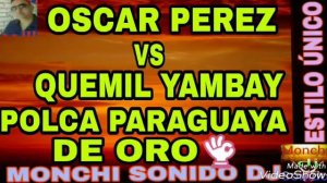 🔥OSCAR PEREZ VS QUEMIL YAMBAY POLCA PARAGUAYA DE ORO👌